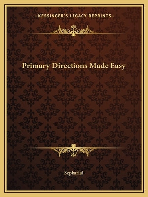 Primary Directions Made Easy by Sepharial