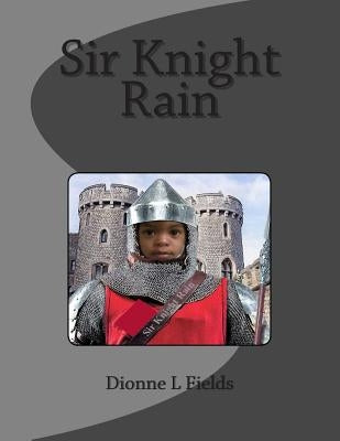 Sir Knight Rain by Fields, Dionne L.