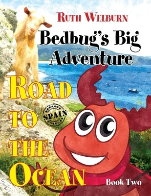 Bedbug's Big Adventure: Road to the Ocean-Book Two: Road to the Ocean-Book Two by Welburn, Ruth