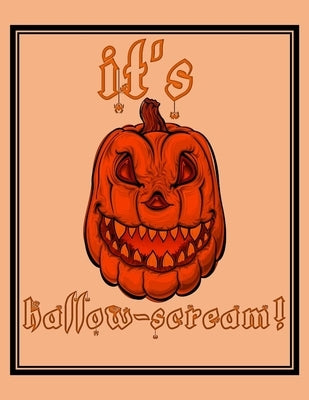 It's Hallo-Scream!: Scary Pumpkin - Perfect Halloween Coloring And Sketchbook for Toddlers And Preschoolers 18 Months To 4 Years Old With by Fall Colors, Fun