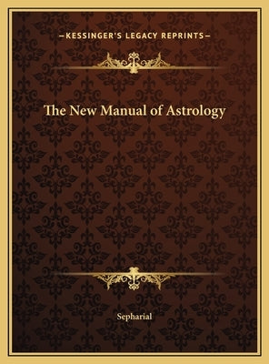 The New Manual of Astrology by Sepharial