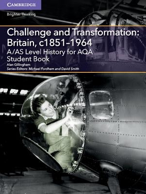 A/As Level History for Aqa Challenge and Transformation: Britain, C1851-1964 Student Book by Dixon, Thomas