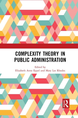 Complexity Theory in Public Administration by Eppel, Elizabeth Anne