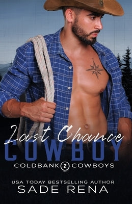 Last Chance Cowboy: An Enemies to Lovers Romance by Rena, Sade