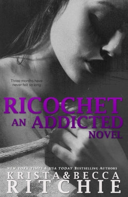 Ricochet: Addicted, Book 1.5 by Ritchie, Krista