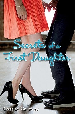 Secrets of a First Daughter by Calloway, Cassidy