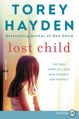 Lost Child: The True Story of a Girl Who Couldn't Ask for Help by Hayden, Torey