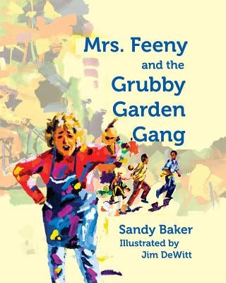 Mrs. Feeny and the Grubby Garden Gang by Masterson, Pete