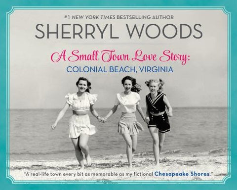 A Small Town Love Story: Colonial Beach, Virginia by Woods, Sherryl