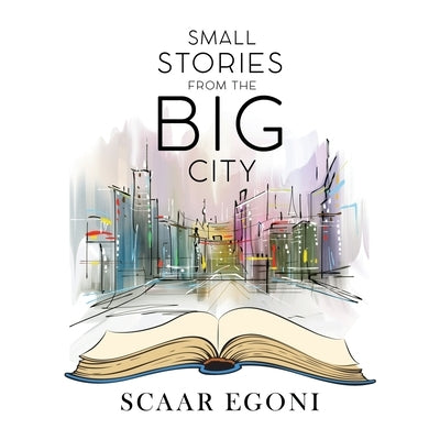 Small Stories from the Big City by Egoni, Scaar