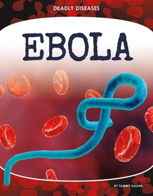 Ebola by Gagne, Tammy