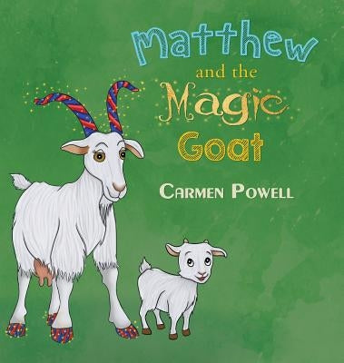 Matthew and the Magic Goat by Powell, Carmen