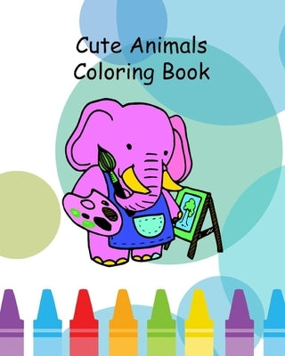 Cute Animals Coloring Book: Creative Children's Colouring Book for Kids to Color In Simple Pets and Animals for Kindergarten to Grade 2 Easy Readi by Phillips, Dee
