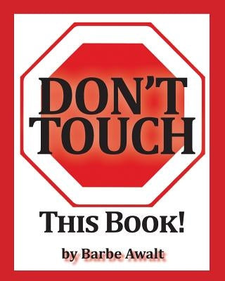 Don't Touch This Book by Awalt, Barbe