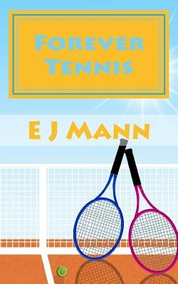 Forever Tennis by Mann, E. J.