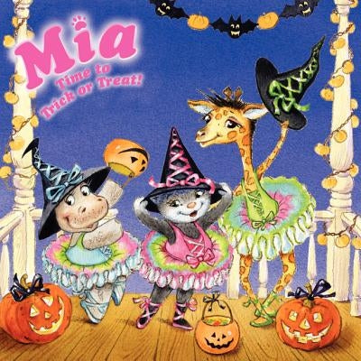 Mia: Time to Trick or Treat! by Farley, Robin