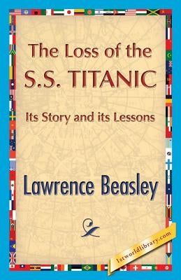 The Loss of the Ss. Titanic by Beesley, Lawrence