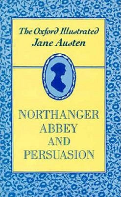 The Oxford Illustrated Jane Austen: Volume V: Northanger Abbey by Austen, Jane