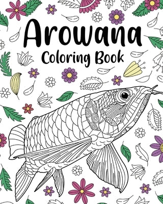 Arowana Coloring Book by Paperland