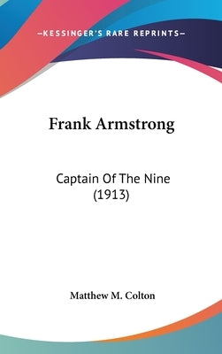 Frank Armstrong: Captain of the Nine (1913) by Colton, Matthew M.