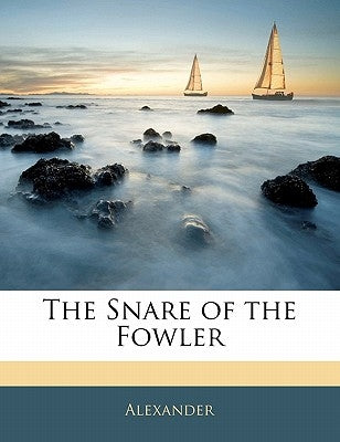 The Snare of the Fowler by Alexander