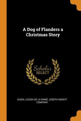 A Dog of Flanders a Christmas Story by Ouida