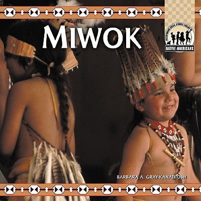 Miwok by Gray-Kanatiiosh, Barbara A.