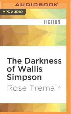 The Darkness of Wallis Simpson by Tremain, Rose