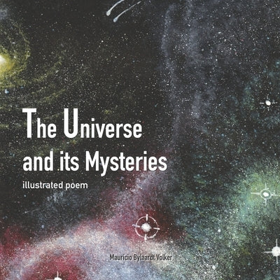 The Universe and its Mysteries: illustrated poem by Bylaardt, Taciana Ottoni