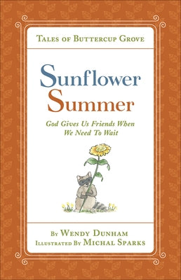 Sunflower Summer: God Gives Us Friends When We Need to Wait by Dunham, Wendy