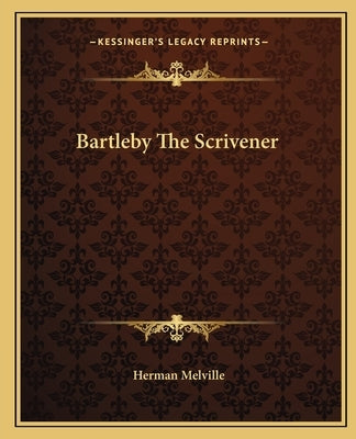 Bartleby the Scrivener by Melville, Herman