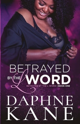 Betrayed by the L word Book one by Kane, Daphne