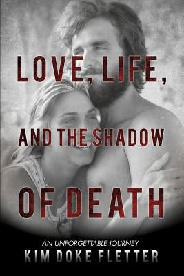 Love, Life, and the Shadow of Death by Fletter, Kim Doke