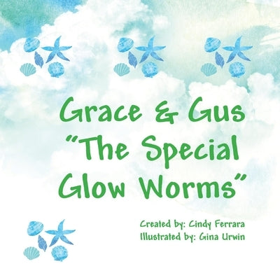 Grace & Gus - The Special Glow Worms by Ferrara, Cindy