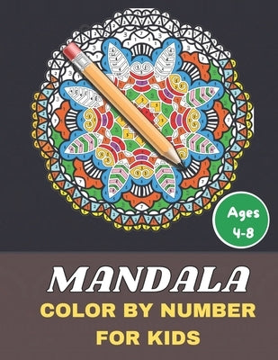 Mandala Color By Number For Kids Ages 4-8: Activity Mosaic Coloring Book for Adults Relaxation and Stress Relief. 50 Unique Color By Number Design for by Rahul