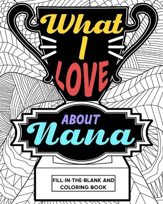 What I Love About Nana Coloring Book by Paperland