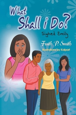 What Shall I Do? Sighed Emily by Smith, Faith P.