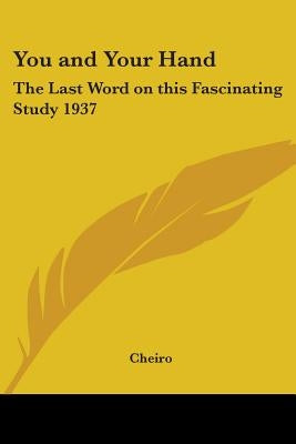 You and Your Hand: The Last Word on This Fascinating Study 1937 by Cheiro