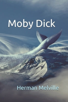 Moby Dick: Or, The Whale by Melville, Herman