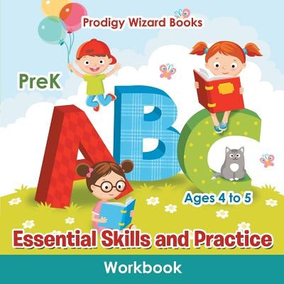 Essential Skills and Practice Workbook PreK - Ages 4 to 5 by Prodigy