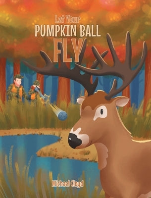 Let Your Pumpkin Ball Fly by Cloyd, Michael