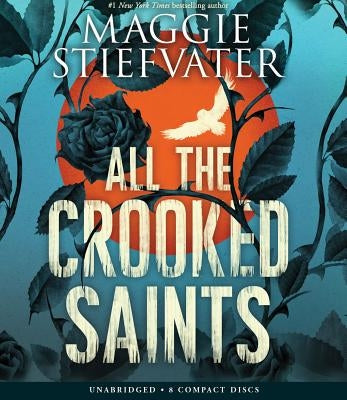 All the Crooked Saints by Stiefvater, Maggie