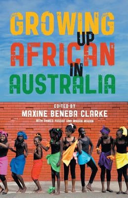 Growing Up African in Australia by Beneba Clarke, Maxine