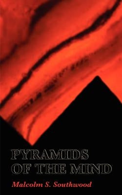 Pyramids of the Mind by Southwood, Malcolm S.