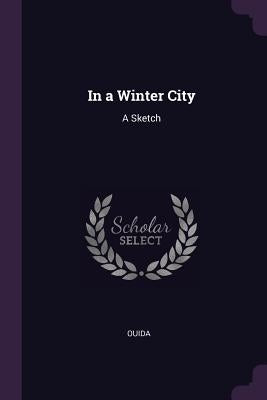 In a Winter City: A Sketch by Ouida