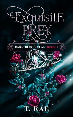 Exquisite Prey: Dark Blood Clan by Rae, T.