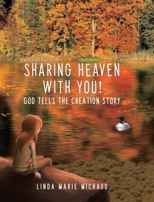 Sharing Heaven with You!: God tells the creation story by Michaud, Linda Marie