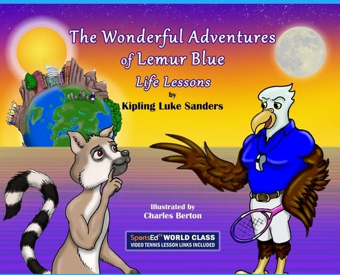 The Wonderful Adventures of Lemur Blue: Life Lessons by Sanders, Kipling Luke