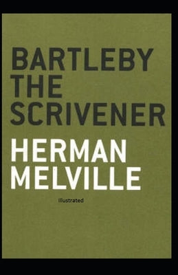 Bartleby the Scrivener Illustrated by Melville, Herman