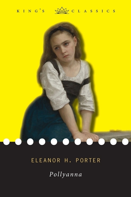 Pollyanna (King's Classics) by Porter, Eleanor H.